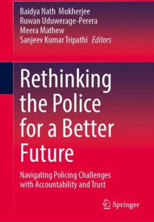 Rethinking the Police for a Better Future Navigating Policing Challenges with Accountability and Trust