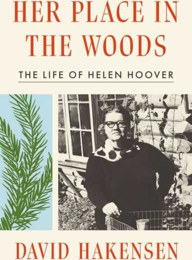 Her Place in the Woods The Life of Helen Hoover