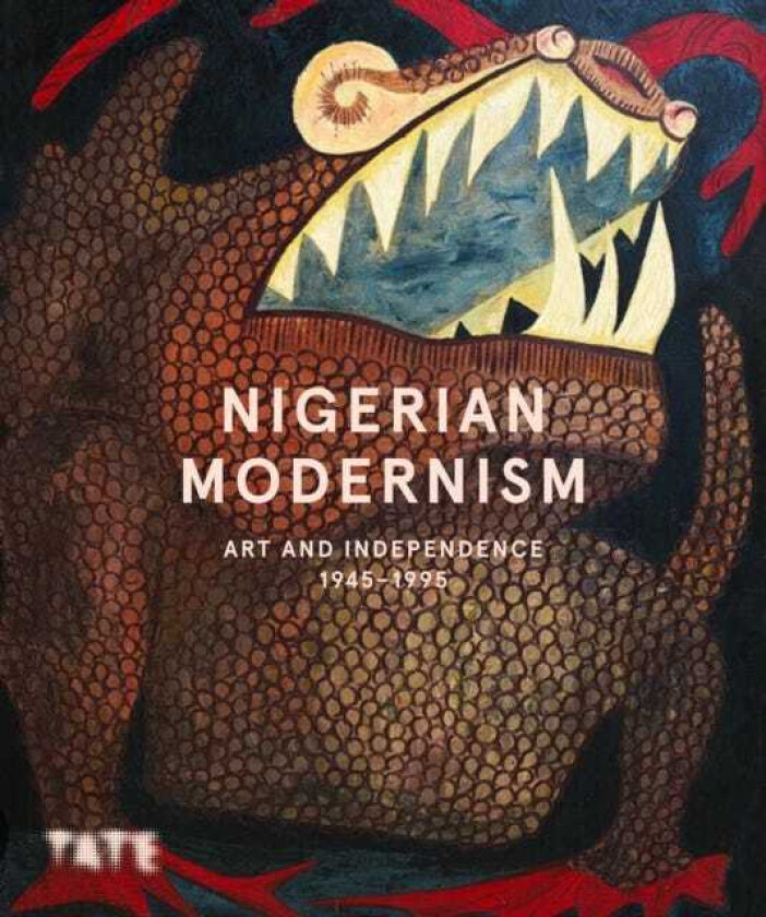 Nigerian Modernism Art and Independence