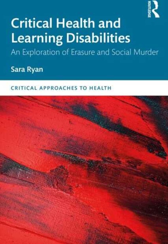 Critical Health and Learning Disabilities An Exploration of Erasure and Social Murder