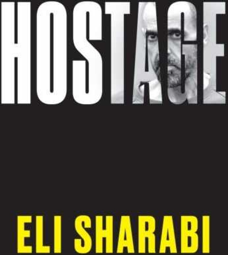 Hostage The unflinching first memoir by an Israeli hostage