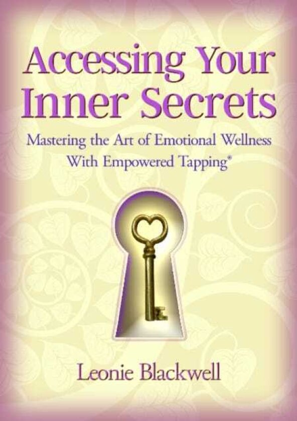 Accessing Your Inner Secrets Mastering the Art of Emotional Wellness with Empowered Tapping