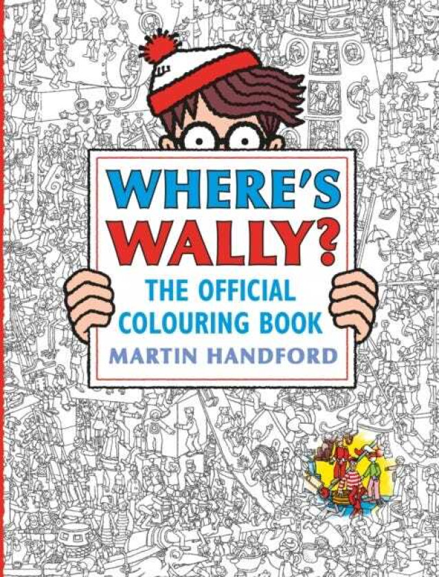 Where's Wally? The Official Colouring Book Screenfree colouring and searchandfind fun from the bestselling Where's Wally? series, the perfect holiday, downtime or mindful activity for a