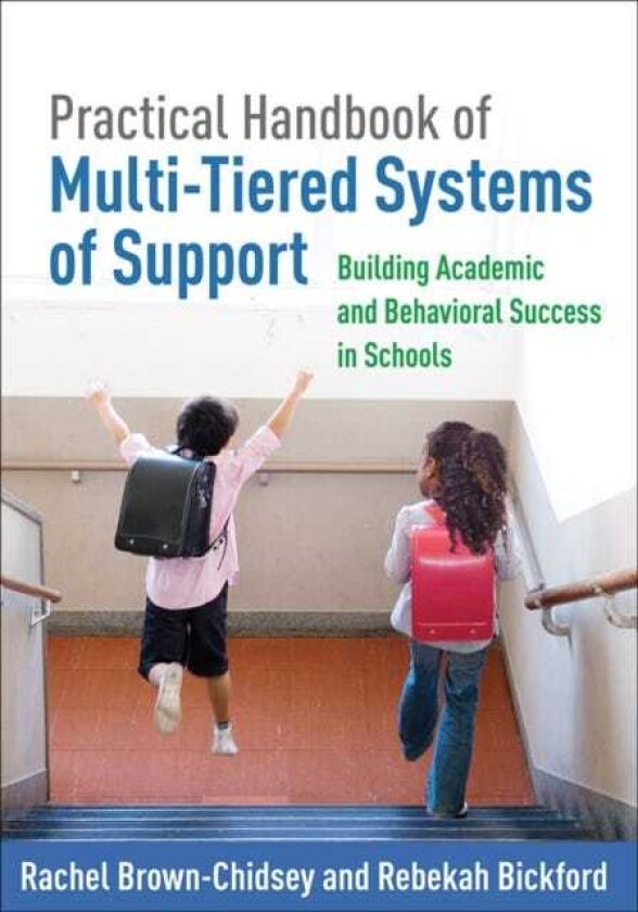Practical Handbook of MultiTiered Systems of Support, First Edition Building Academic and Behavioral Success in Schools