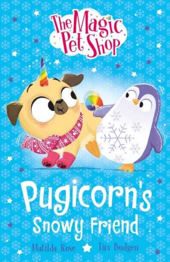 The Magic Pet Shop Stories: Pugicorn's Snowy Friend Book three in a new chapter book series
