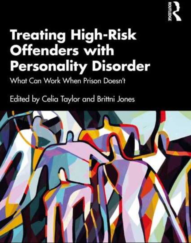 Treating HighRisk Offenders with Personality Disorder What Can Work When Prison Doesn’t