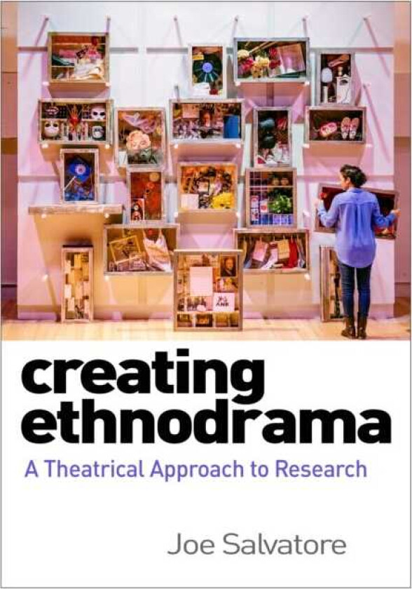 Creating Ethnodrama A Theatrical Approach to Research
