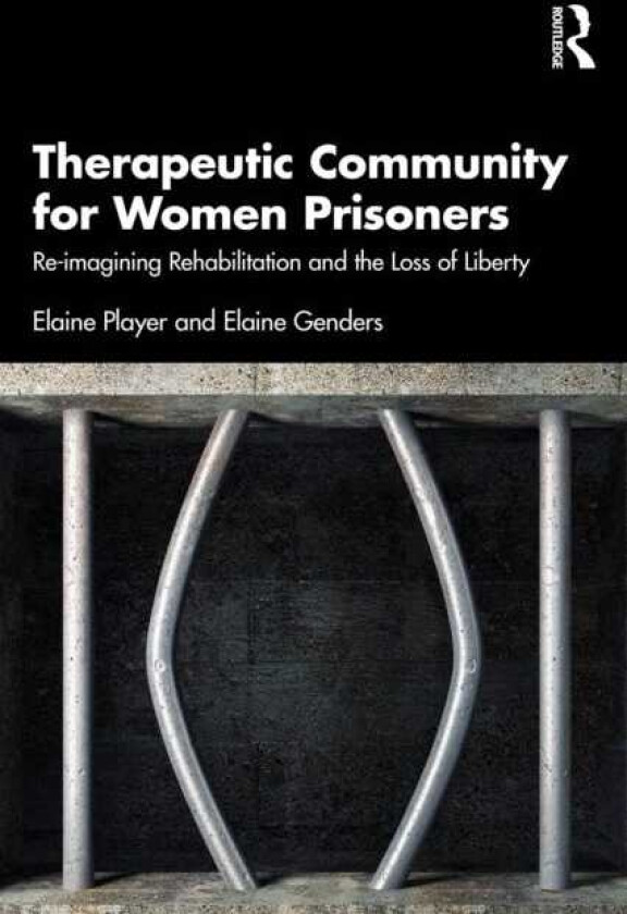 Therapeutic Community for Women Prisoners Reimagining Rehabilitation and the Loss of Liberty