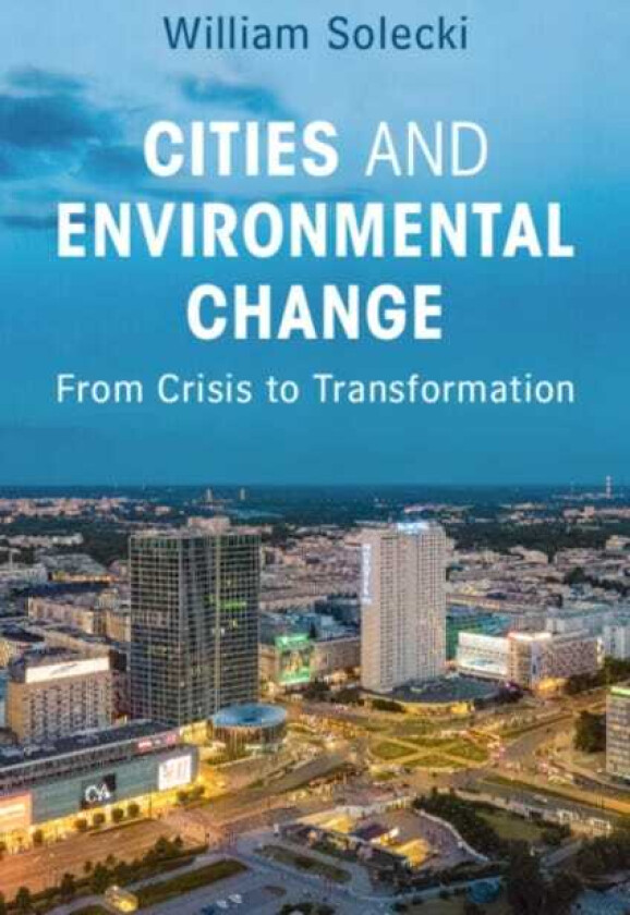 Cities and Environmental Change From Crisis to Transformation