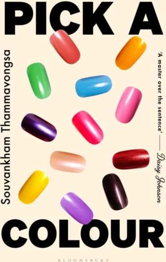 Pick a Colour The electrifying new novel from the author of How to Pronounce Knife