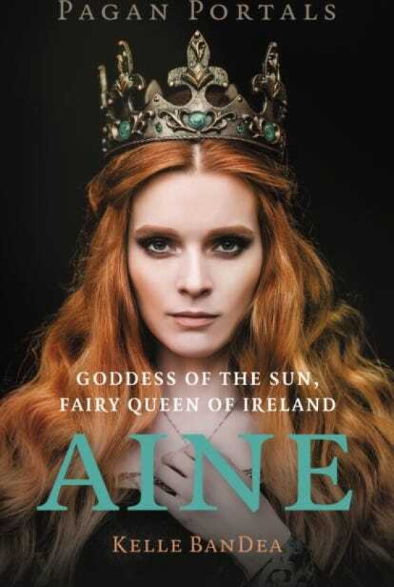 Pagan Portals Aine Goddess of the Sun, Fairy Queen of Ireland