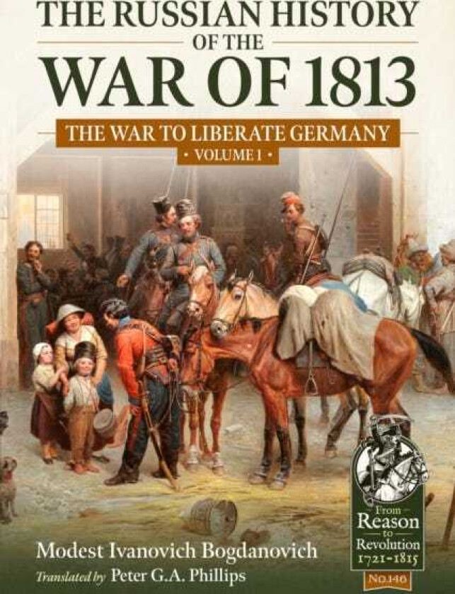 The Russian History of the War of 1813 Volume 1 The War to Liberate Germany