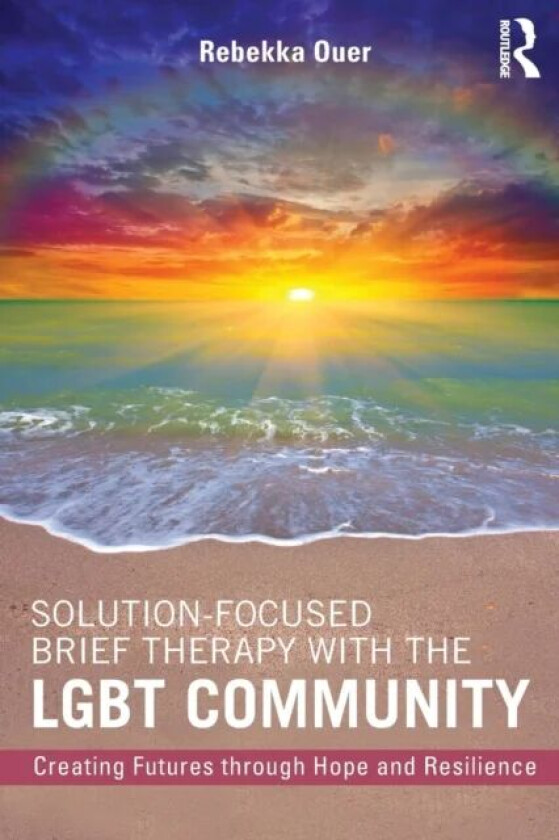 Solution-Focused Brief Therapy with the LGBT Community av Rebekka (Uptown Counseling and Family Therapy Texas USA) Ouer