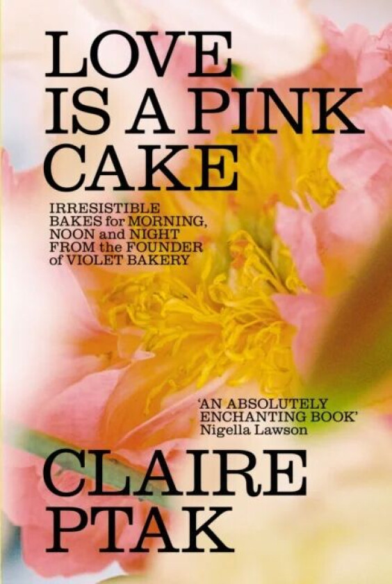 Love is a Pink Cake av Claire Ptak