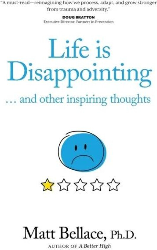 Life is Disappointing ... and other inspiring thoughts av Matt Bellace