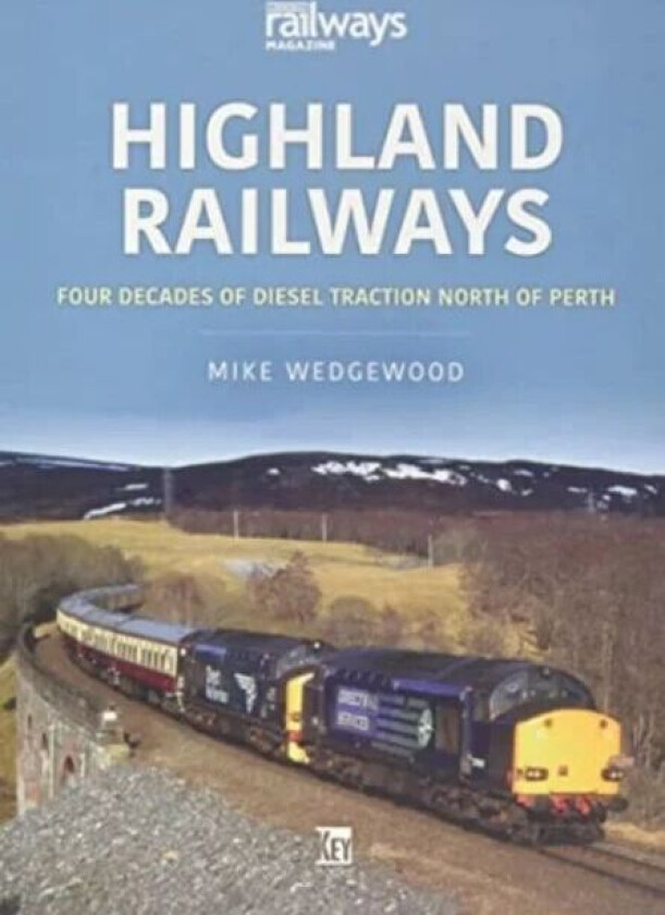 Highland Railways: Four Decades of Diesel traction North of Perth av Mike Wedgewood