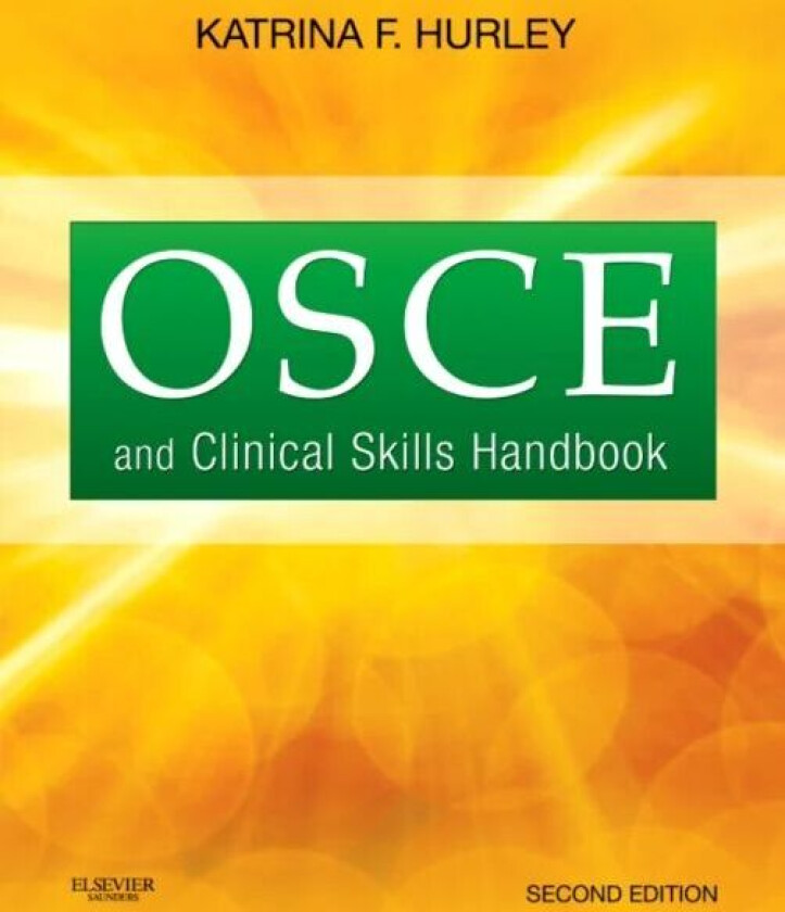 OSCE and Clinical Skills Handbook av Katrina F. MD MHI FRCPC (Director Medical Informatics Faculty of Medicine Dalhousie University) Hurley