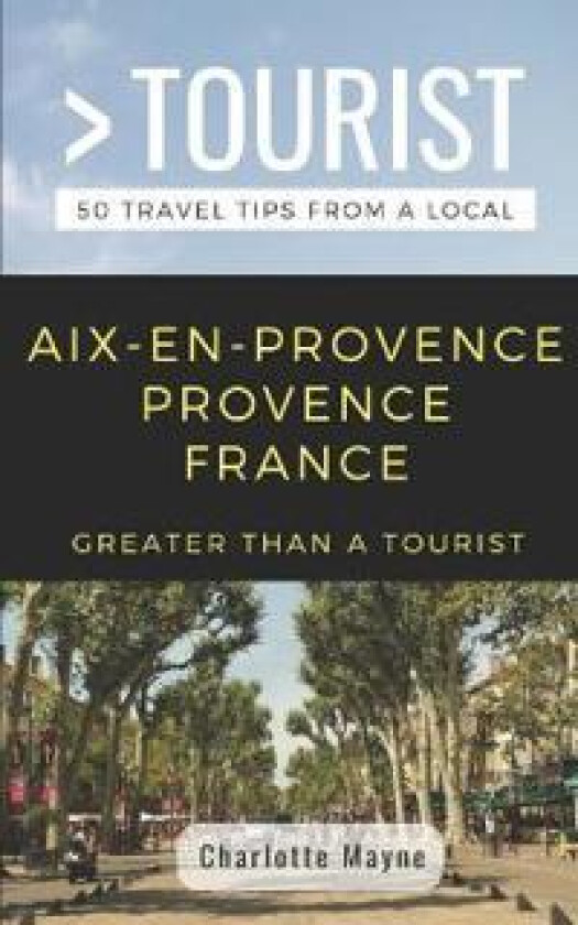 Greater Than a Tourist- Aix-En-Provence Provence France