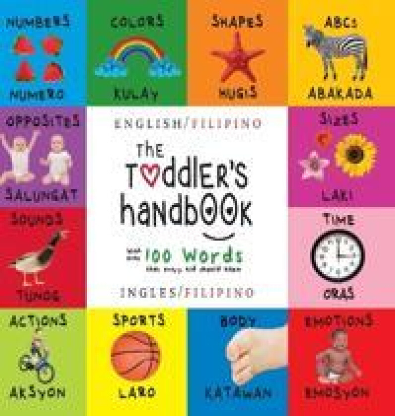 The Toddler's Handbook: Bilingual (English / Filipino) (Ingles / Filipino) Numbers, Colors, Shapes, Sizes, ABC Animals, Opposites, and Sounds, with ov
