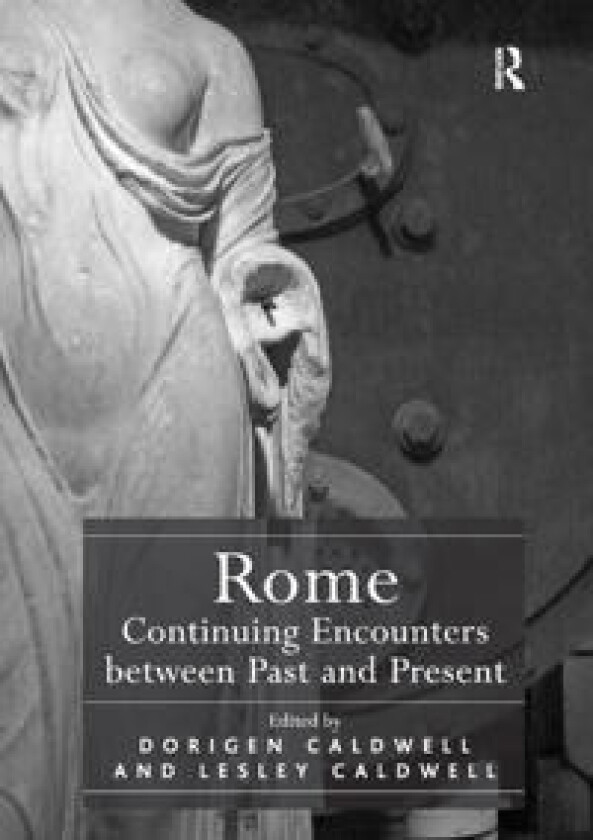 Rome: Continuing Encounters between Past and Present