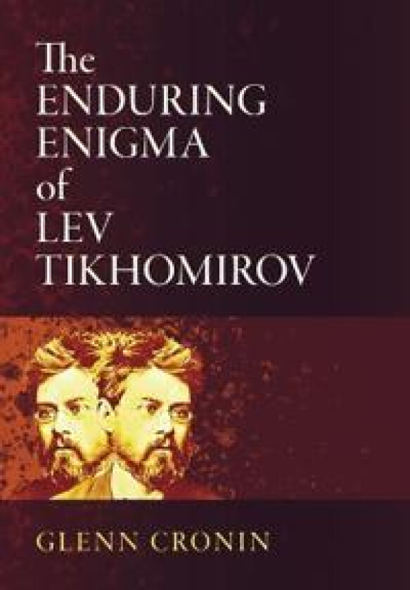 The Enduring Enigma of Lev Tikhomirov