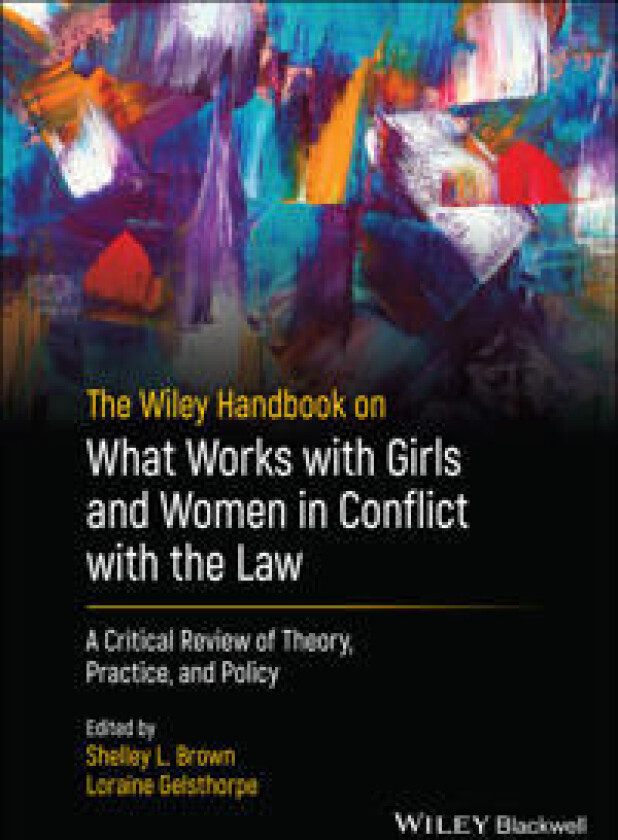 The Wiley Handbook on What Works with Girls and Women in Conflict with the Law