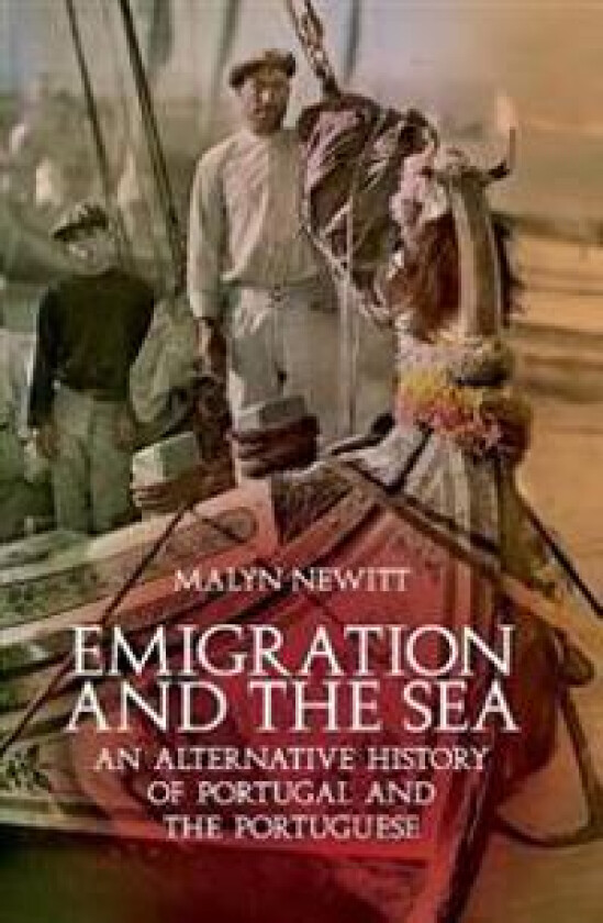 Emigration and the Sea: An Alternative History of Portugal and the Portuguese