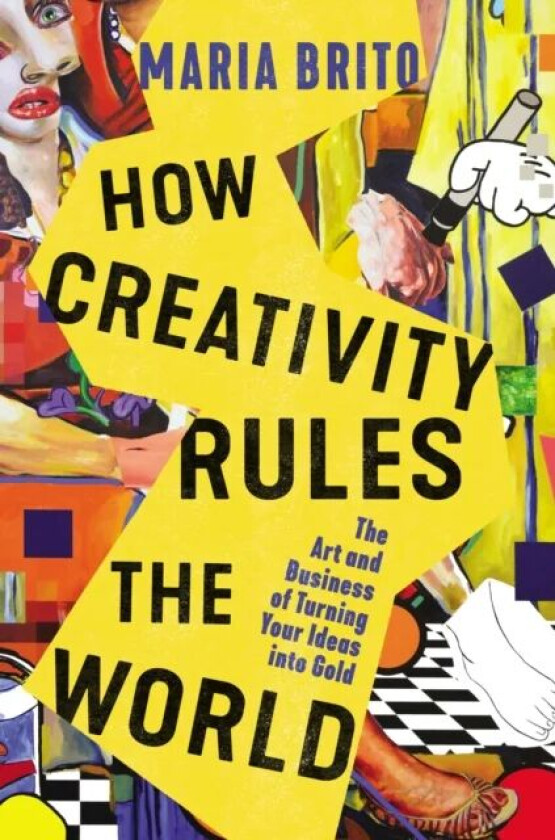 How Creativity Rules the World av Maria Brito