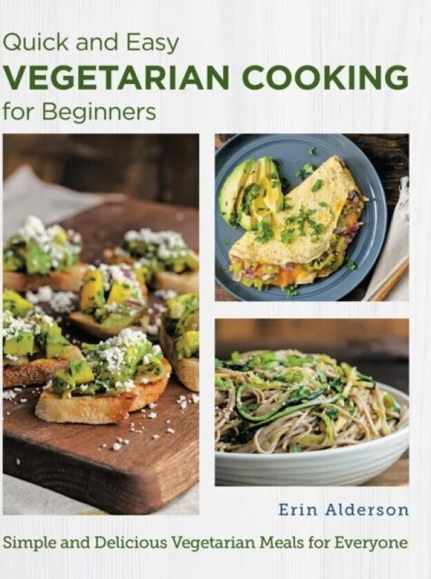 Quick and Easy Vegetarian Cooking for Beginners av Erin Alderson