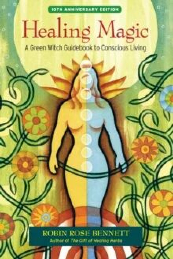 Healing Magic, 10th Anniversary Edition av Robin Rose Bennett