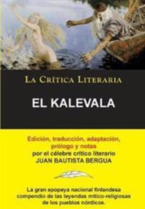 El Kalevala; Colección La Crítica Literaria por el célebre crítico literario Juan Bautista Bergua, Ediciones Ibéricas