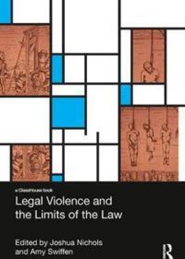 Legal Violence and the Limits of the Law