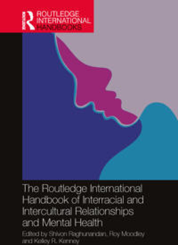 The Routledge International Handbook of Interracial and Intercultural Relationships and Mental Health