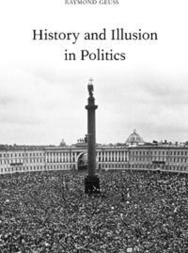 History and Illusion in Politics