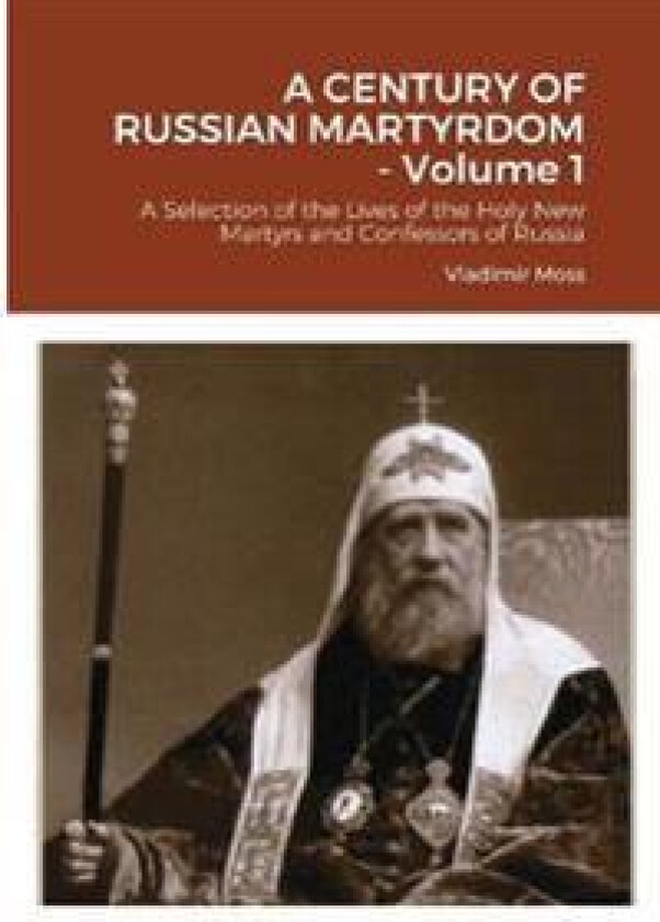 A CENTURY OF RUSSIAN MARTYRDOM - Volume 1