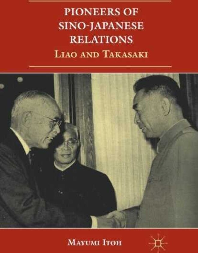 Pioneers of SinoJapanese Relations Liao and Takasaki