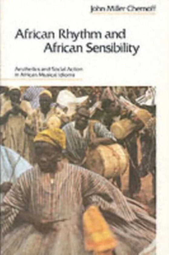 African Rhythm and African Sensibility av John Miller Chernoff
