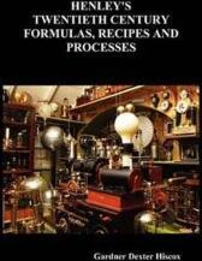 Henley's Twentieth Century Formulas, Recipes and Processes