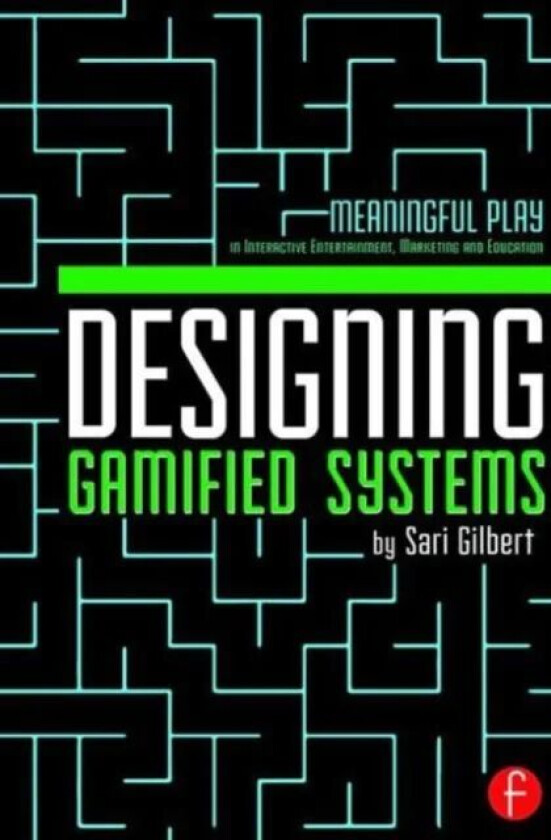 Designing Gamified Systems av Sari Gilbert