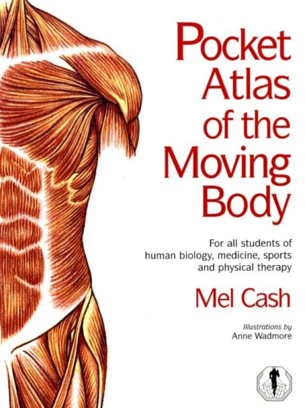 The Pocket Atlas Of The Moving Body av Mel Cash