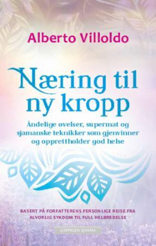 Næring til ny kropp av Alberto Villoldo