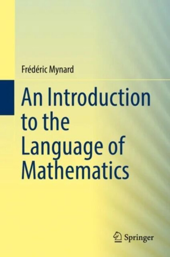 An Introduction to the Language of Mathematics av Frederic Mynard