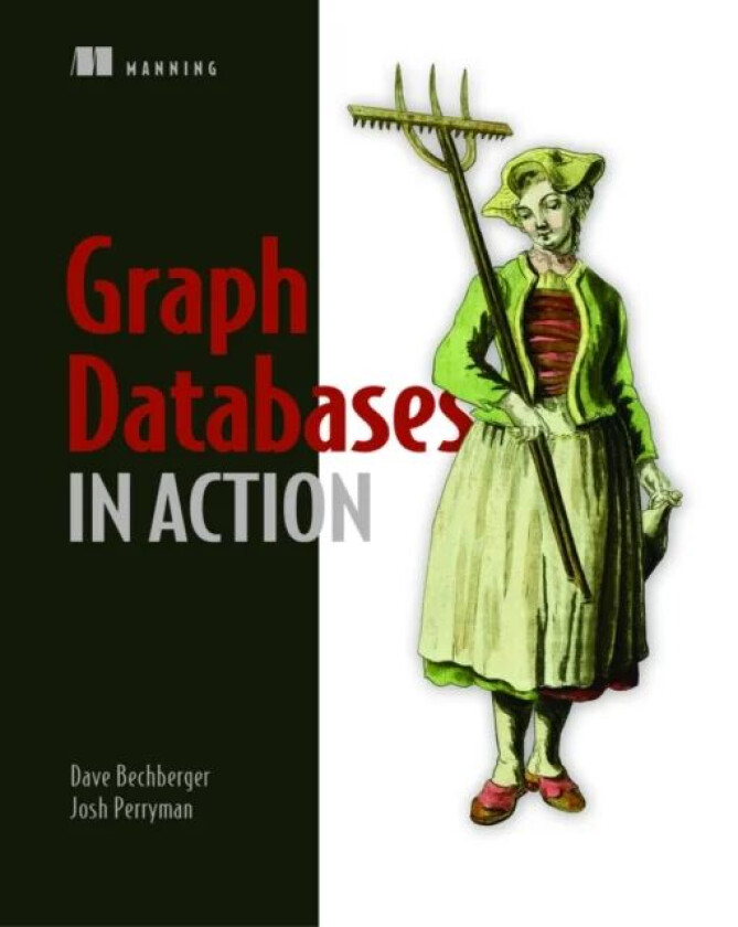 Graph Databases in Action av Dan Bechberger, Josh Perryman