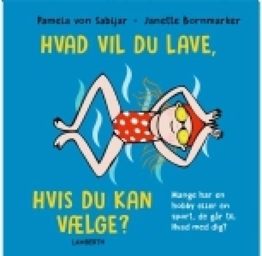 Hvad vil du lave, hvis du kan vælge? | Pamela von Sabljar | Språk: Dansk
