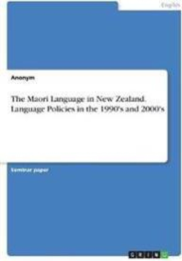 The Maori Language in New Zealand. Language Policies in the 1990's and 2000's