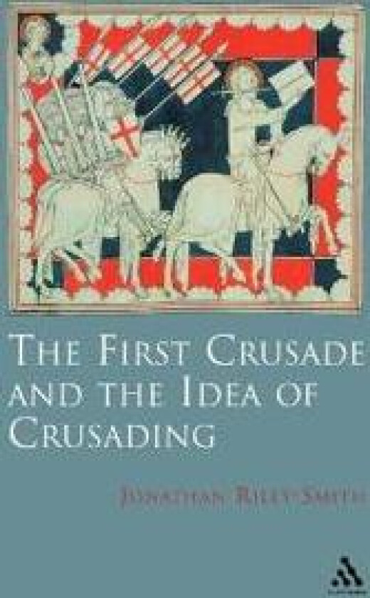 The First Crusade and Idea of Crusading