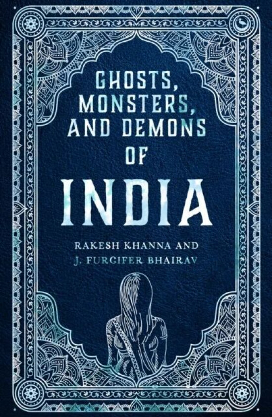 Ghosts, Monsters and Demons of India av Rakesh Khanna