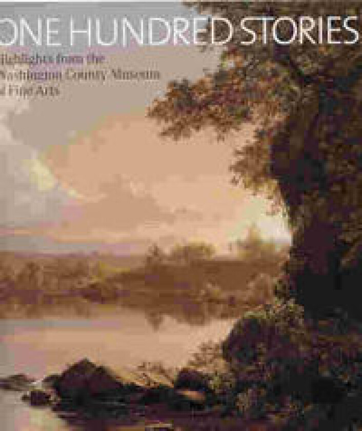 One Hundred Stories: Highlights from the Washington County Museum of Fine Arts