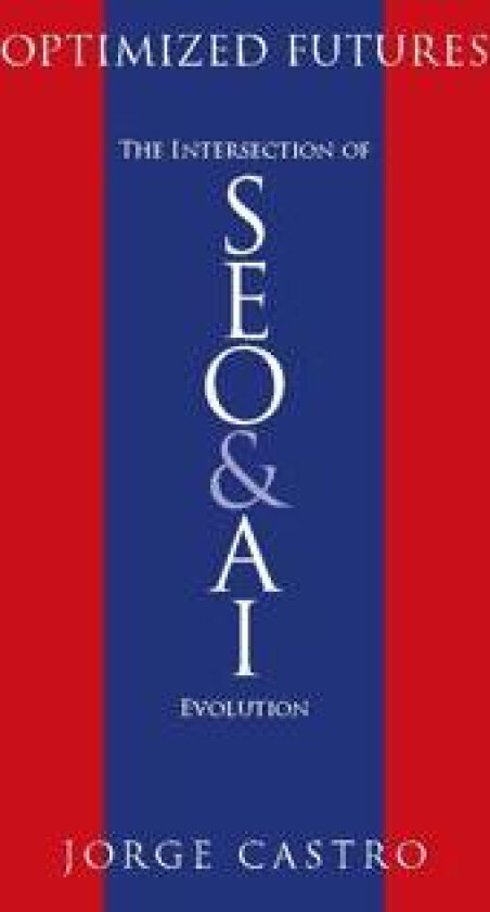 Optimized Futures : The Intersection of SEO and AI Evolution