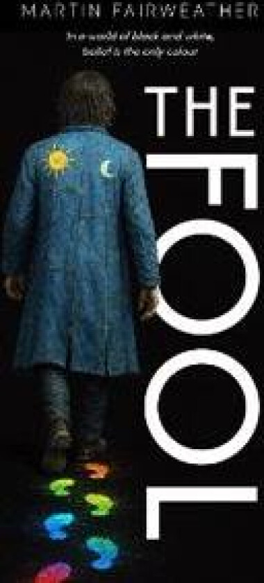 The Fool – In a world of black and white, belief is the only colour